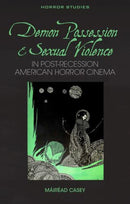Demon Possession and Sexual Violence in Post-Great Recession American Horror Cinema