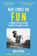 Here Comes the Fun : A Journey Into the Serious Business of Having a Laugh-9781837730063