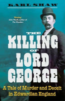 The Killing of Lord George : A Tale of Murder and Deceit in Edwardian England-9781837730186