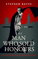 Man Who Sold Honours : The First Modern Cash for Honours Scandal-9781837730278