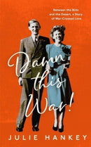 Damn This War! : Between the Blitz and the Desert, a Story of War-Crossed Love-9781837730384