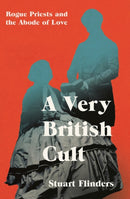 A Very British Cult : Rogue Priests and the Abode of Love-9781837731497