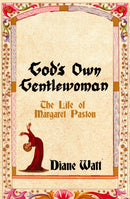 God's Own Gentlewoman : The Life of Margaret Paston-9781837731657