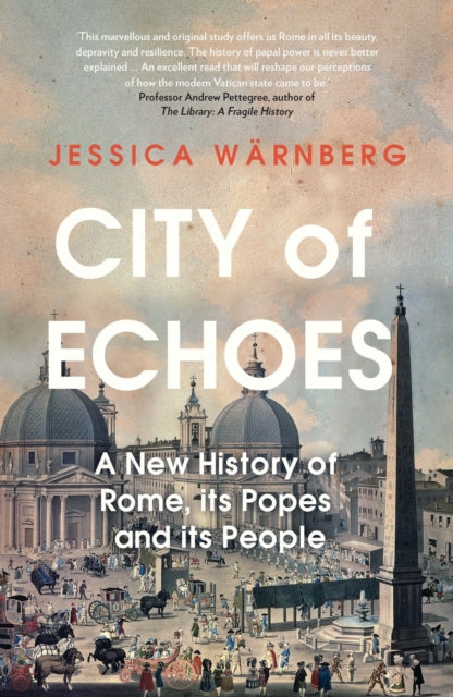 City of Echoes : A New History of Rome, its Popes and its People-9781837731824