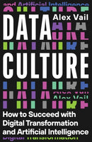 Data Culture : How to Succeed with Digital Transformation and Artificial Intelligence-9781837732319