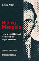Hiding Mengele : How a Nazi Network Harbored the Angel of Death-9781837733002