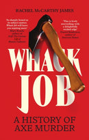 Whack Job : A History of Axe Murder-9781837733286