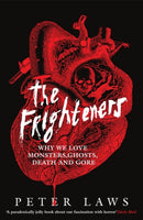 The Frighteners : Why We Love Monsters, Ghosts, Death & Gore-9781837733446