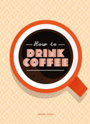 How to Drink Coffee-9781837760220