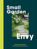 Small Garden Envy : Inspiration & Ideas for Compact Gardens-9781837760596