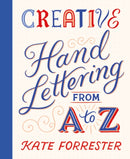 Creative Hand Lettering From A to Z : Make Every Letter Beautiful with 26 Complete and Colourful Alphabets-9781837760749