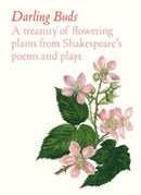 Darling Buds : A treasury of flowering plants from Shakespeare's poems and plays-9781837761128