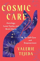 Cosmic Care : Astrology, Lunar Cycles and Birth Charts for Self-Care and Empowerment-9781837820399