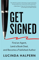 Get Signed : Find an Agent, Land a Book Deal and Become a Published Author-9781837820627