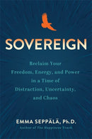 Sovereign : Reclaim Your Freedom, Energy and Power in a Time of Distraction, Uncertainty and Chaos-9781837820979