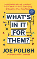 What's in It for Them? : 9 Genius Networking Principles to Get What You Want by Helping Others Get What They Want-9781837821020