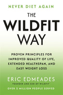The Wildfit Way : Proven Principles for Improved Quality of Life, Extended Healthspan and Easy Weight Loss-9781837821068