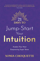 21 Days to Jump-Start Your Intuition : Awaken Your Most Empowering Super Sense-9781837821136