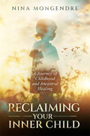 Reclaiming Your Inner Child : A Journey of Childhood and Ancestral Healing-9781837821266