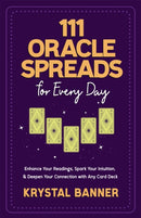 111 Oracle Spreads for Every Day : Enhance Your Readings, Spark Your Intuition & Deepen Your Connection with Any Card Deck-9781837821334