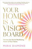Your Home Is a Vision Board : Harness the Secret Manifesting Power of Your Home-9781837821976