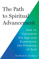 The Path to Spiritual Advancement : How to Transcend the Ego and Experience the Presence of God-9781837822089
