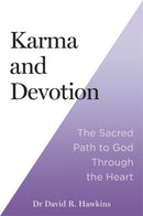 Karma and Devotion : The Sacred Path to God Through the Heart-9781837822133