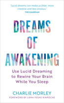 Dreams of Awakening (Revised Edition) : Use Lucid Dreaming to Rewire Your Brain While You Sleep-9781837822379