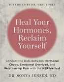 Heal Your Hormones, Reclaim Yourself : Connect the Dots Between Hormonal Chaos, Emotional Overload and Relationship Pain with the HER Method-9781837822751