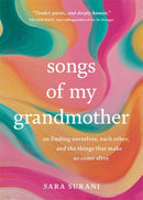 Songs of My Grandmother : On Finding Ourselves, Each Other and the Things That Make Us Come Alive-9781837822973