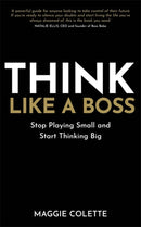 Think Like a Boss : Stop Playing Small and Start Thinking Big-9781837823109