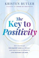 The Key to Positivity : Why You've Got the Comfort Zone All Wrong - and How to Tap Its Power to Live Your Best Life Now-9781837823253