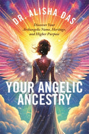 Your Angelic Ancestry : Discover Your Archangelic Name, Heritage and Higher Purpose-9781837823505