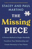 The Missing Piece : A Proven Method to Single-Handedly Transform Your Relationship and Create Harmony in Your Home-9781837824120