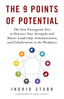 The 9 Points of Potential : The New Enneagram Test to Discover Your Strengths and Master Leadership, Communication and Collaboration in the Workplace-9781837824274
