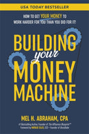 Building Your Money Machine : How to Get Your Money to Work Harder for You Than You Did for It!-9781837824311