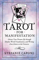 Tarot for Manifestation : Attract Your Dream Life Through Shadow Work, Visualization and Writing Love Letters to the Universe-9781837824335