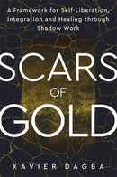 Scars of Gold : A Framework for Self-Liberation, Integration and Healing through Shadow Work-9781837824342