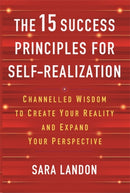 The 15 Success Principles for Self-Realization : Channelled Wisdom to Create Your Reality and Expand Your Perspective-9781837824489