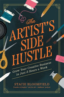 The Artist's Side Hustle : Grow Your Creative Business in Just 5 Hours a Week-9781837824885