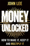 Money Unlocked : How to Make It, Keep It and Multiply It-9781837826063