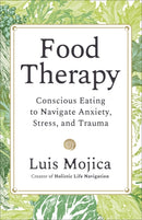 Food Therapy : Conscious Eating to Navigate Anxiety, Stress and Trauma-9781837826131