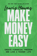 Make Money Easy : Create Financial Freedom and Live a Richer Life-9781837826155