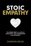 Stoic Empathy : The Road Map to a Life of Influence, Self-Leadership and Integrity-9781837826186