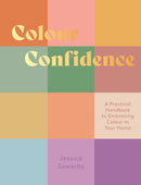 Colour Confidence : A Practical Handbook to Embracing Colour in Your Home-9781837830282