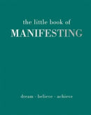 The Little Book of Manifesting : Dream. Believe. Achieve.-9781837830503