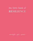 The Little Book of Resilience : Strength. Grit. Power-9781837830527