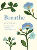 Breathe : Simple Breathing Techniques for a Calmer, Happier Life-9781837830718