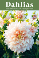 Dahlias : Inspiration, Cultivation and Care for 222 Varieties-9781837830954