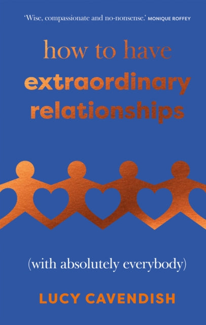 How to Have Extraordinary Relationships : (With Absolutely Everybody)-9781837831135